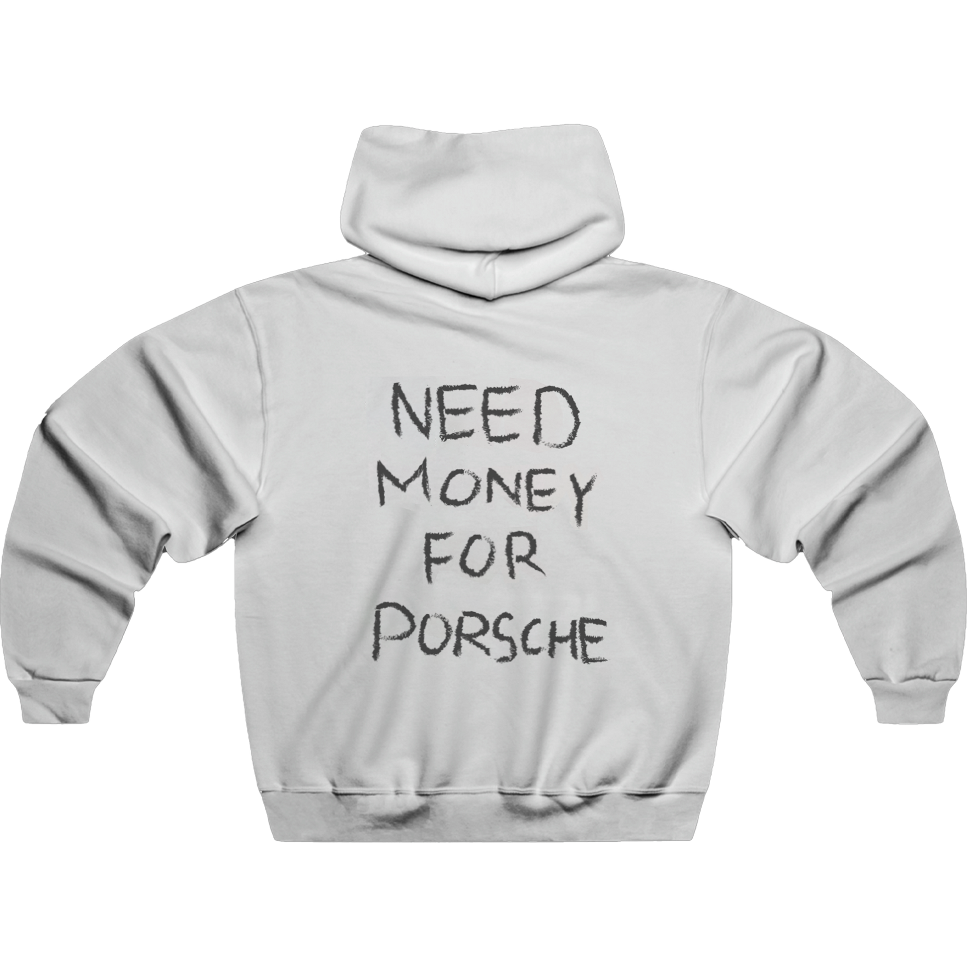NEED MONEY FOR PORSCHE HOODIE