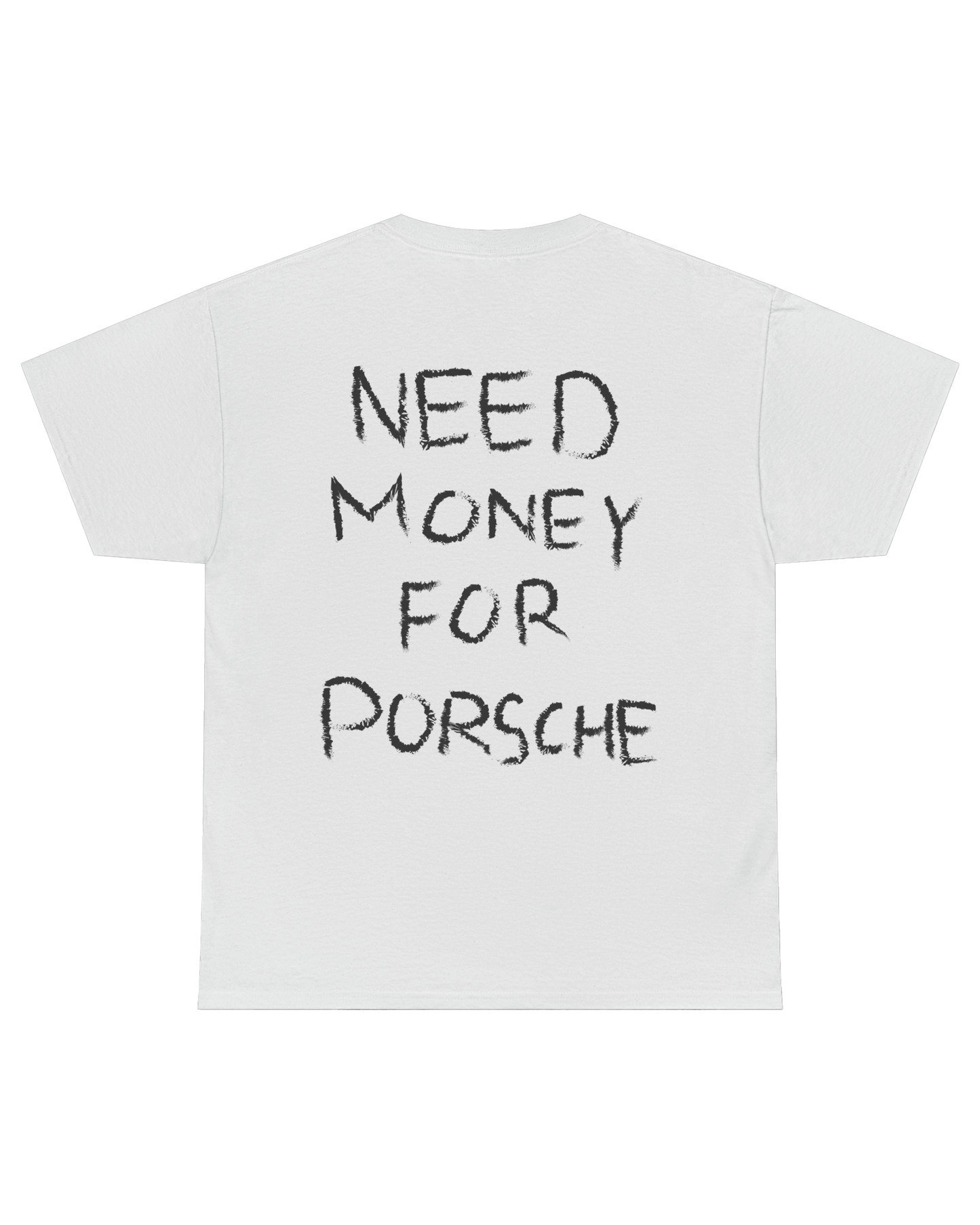 NEED MONEY FOR PORSCHE TEE (BACK)
