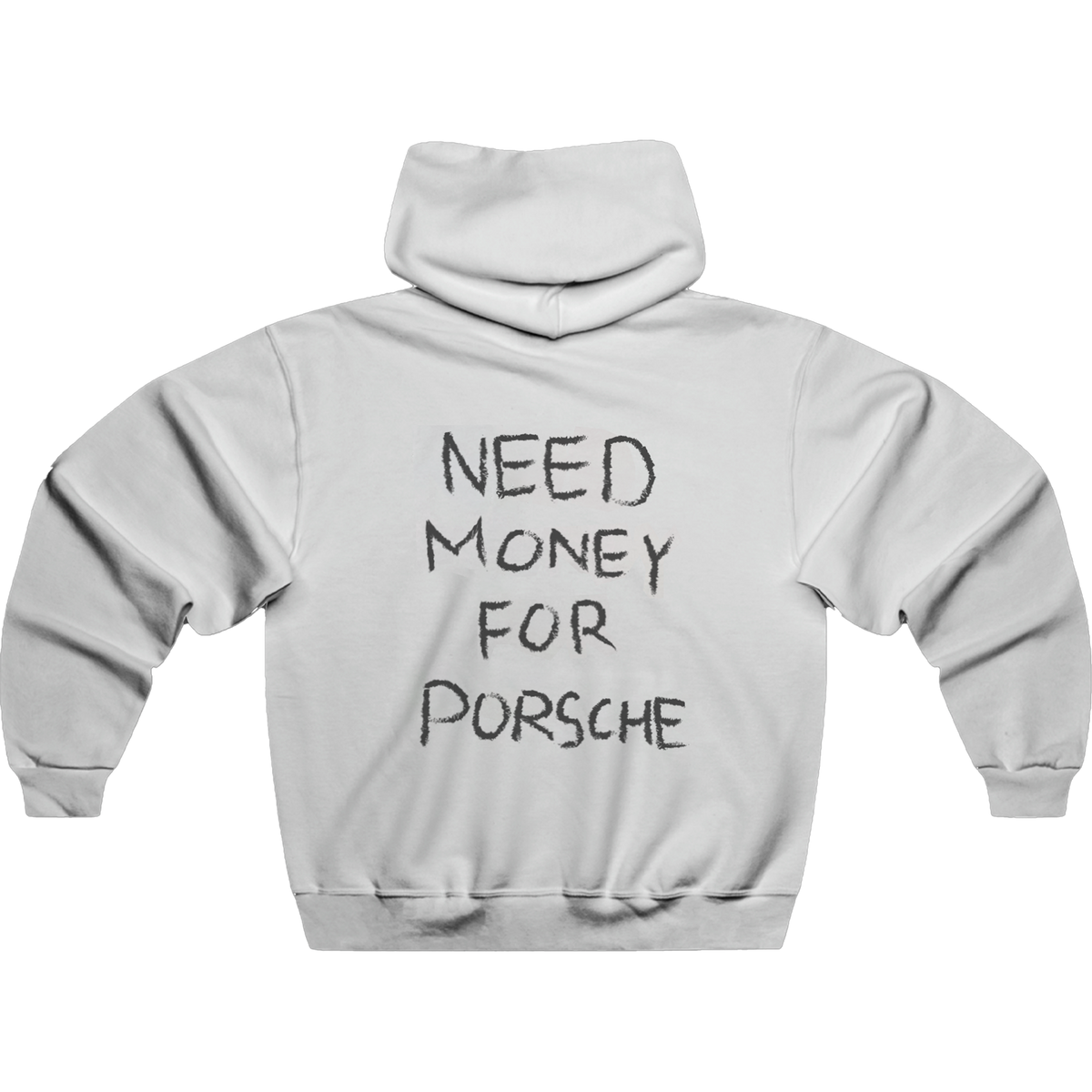 NEED MONEY FOR PORSCHE HOODIE