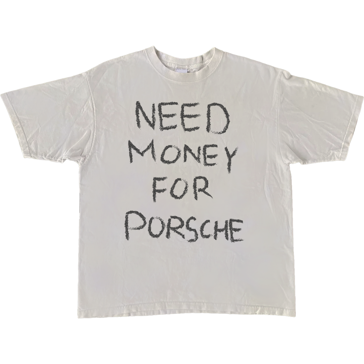 NEED MONEY FOR PORSCHE TEE (FRONT)
