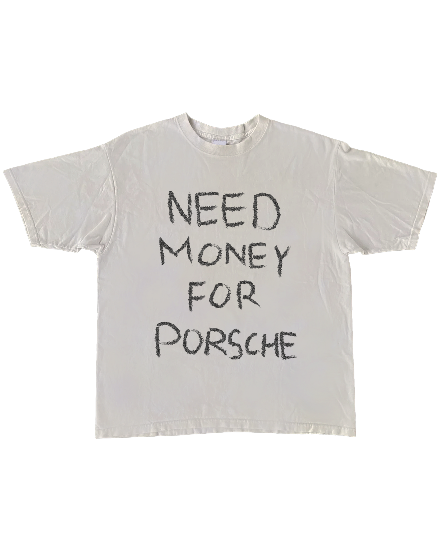 NEED MONEY FOR PORSCHE TEE (FRONT)