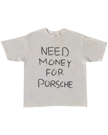 NEED MONEY FOR PORSCHE TEE (FRONT)